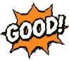 GOOD!
