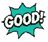 GOOD!